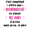 Bombasse et 42 ans