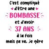 Bombasse et 37 ans
