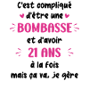 Bombasse et 21 ans