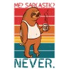 Me Sarcastic Never Sloth Saying