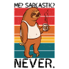 Me Sarcastic Never Sloth Saying