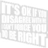 you disagree with me