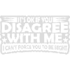 you disagree with me