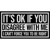 you disagree with me