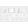 you disagree with me
