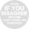 you disagree with me