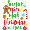 Sugar spice make christmas nice