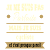Pas parfaite mais cycliste vélo humour