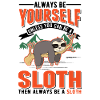 Always be yourself Sloth Faultier