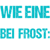 Bei Frost total abgedreht