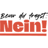 Bevor du fragst: Nein!