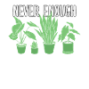 Never Enough Plants Pflanzen