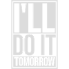 do it tomorrow quote