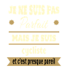 Pas parfait mais cycliste vélo humour