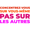 Concentrez vous sur vous meme