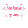 Bombasse et 21 ans