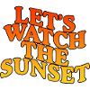 Let's Watch The Sunset