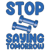 Stop Saying Tomorrow 2