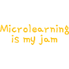 Microlearning Is My Jam