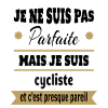 Pas parfaite mais cycliste vélo humour