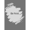 Be Real.