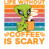Life without Coffee is scary