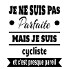 Pas parfaite mais cycliste vélo humour
