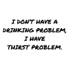 DRINKING PROBLEM
