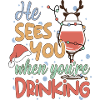 He Sees You When You're Drinking Funny Christmas