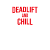 Deadlift And Chill