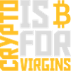 crypto is for virgins