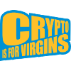 crypto is for virgins