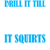 Ice Fishing - Drill It Till It Squirts