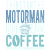 Motorman Coffee Quote