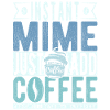 Mime coffee saying