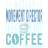 Movement Director Coffee Saying
