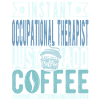 Occupational therapist coffee saying