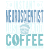 Neuroscientist Coffee Saying