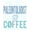 Paleontologist coffee saying
