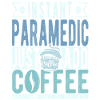 Paramedic coffee saying