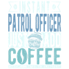 Patrol Police Coffee Quote