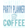 Party planner coffee quote