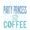 Party Princess Coffee Quote
