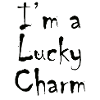 I'm a Lucky Charm