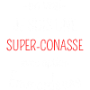 Super-conasse avec option emmerdeuse