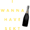 I wanna have Sekt