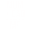 Mom Dad me