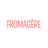 Fromagère avec option Emmerdeuse