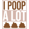 I poop a lot