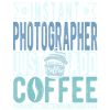 Photographer Coffee Saying